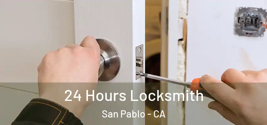  24 Hours Locksmith San Pablo - CA