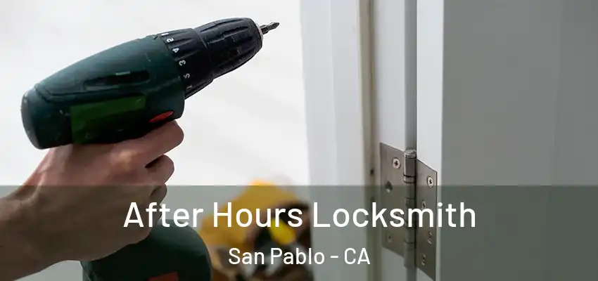 After Hours Locksmith San Pablo - CA