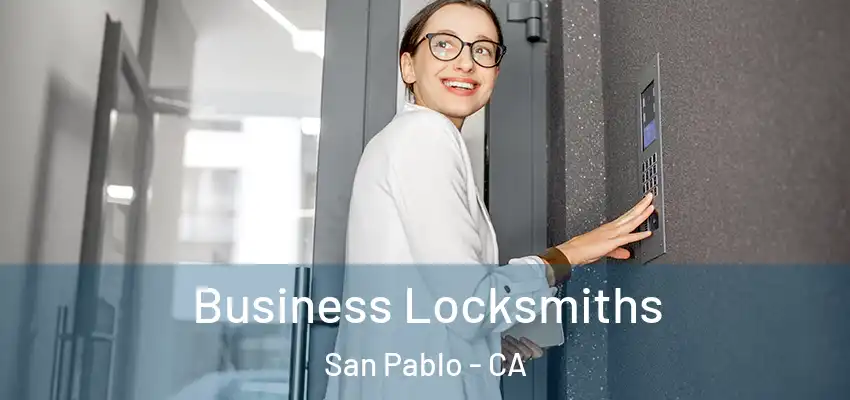  Business Locksmiths San Pablo - CA
