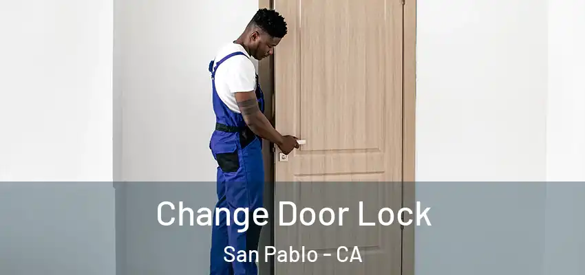  Change Door Lock San Pablo - CA