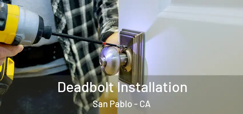  Deadbolt Installation San Pablo - CA