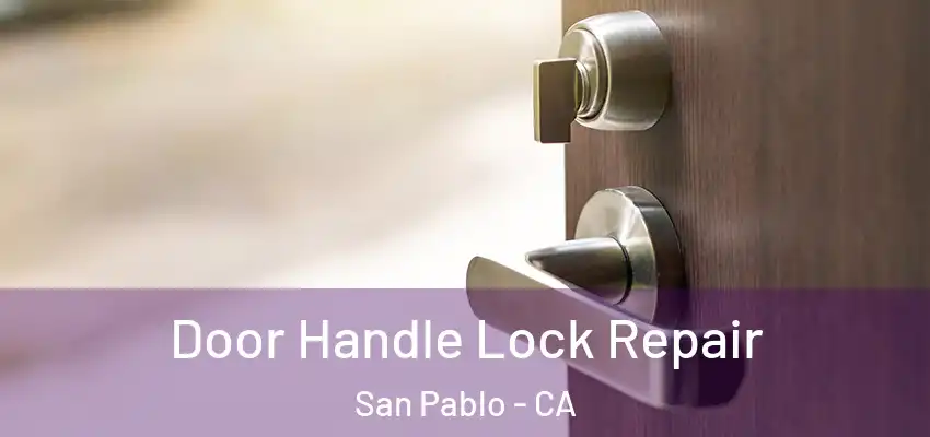 Door Handle Lock Repair San Pablo - CA