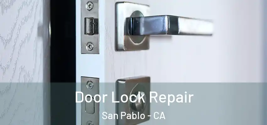 Door Lock Repair San Pablo - CA