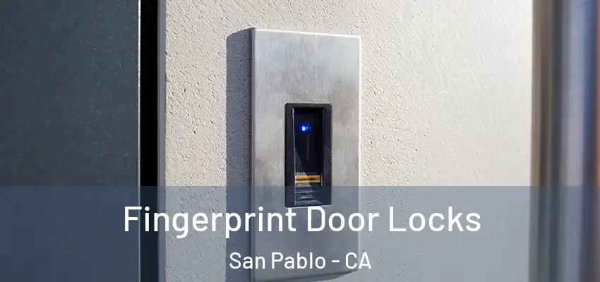  Fingerprint Door Locks San Pablo - CA