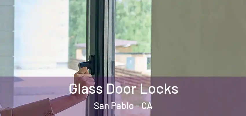  Glass Door Locks San Pablo - CA