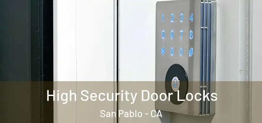  High Security Door Locks San Pablo - CA