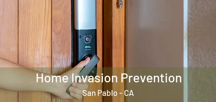Home Invasion Prevention San Pablo - CA