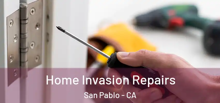 Home Invasion Repairs San Pablo - CA