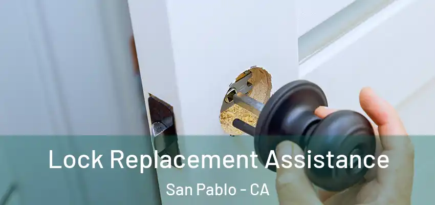 Lock Replacement Assistance San Pablo - CA