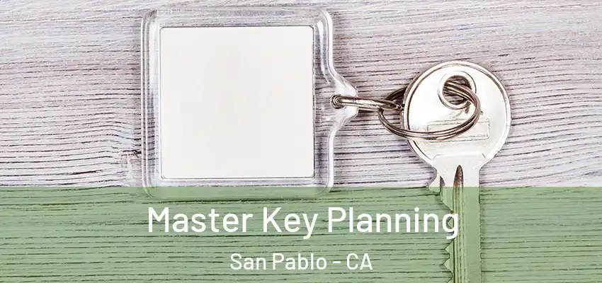  Master Key Planning San Pablo - CA