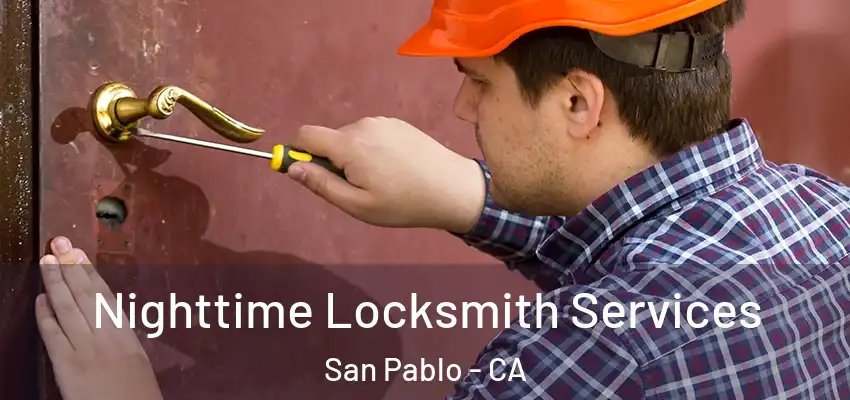 Nighttime Locksmith Services San Pablo - CA