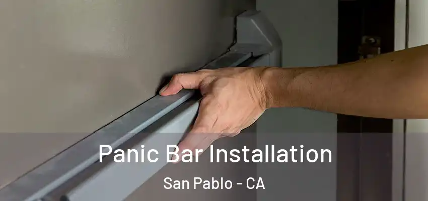 Panic Bar Installation San Pablo - CA