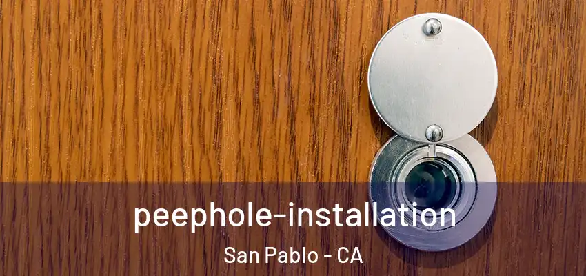 peephole-installation San Pablo - CA