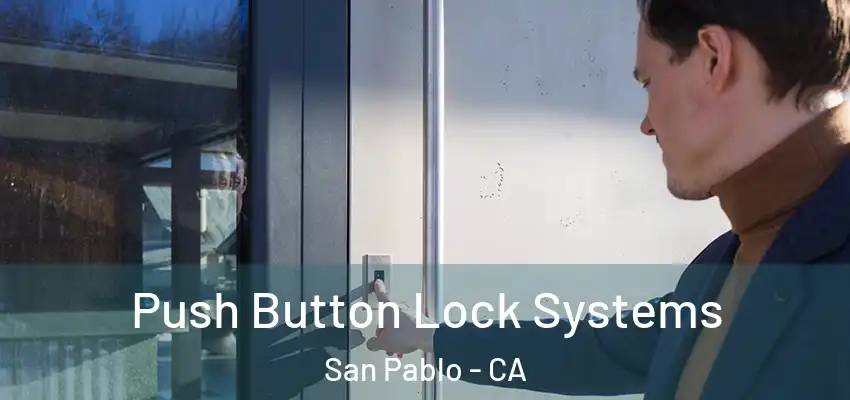 Push Button Lock Systems San Pablo - CA