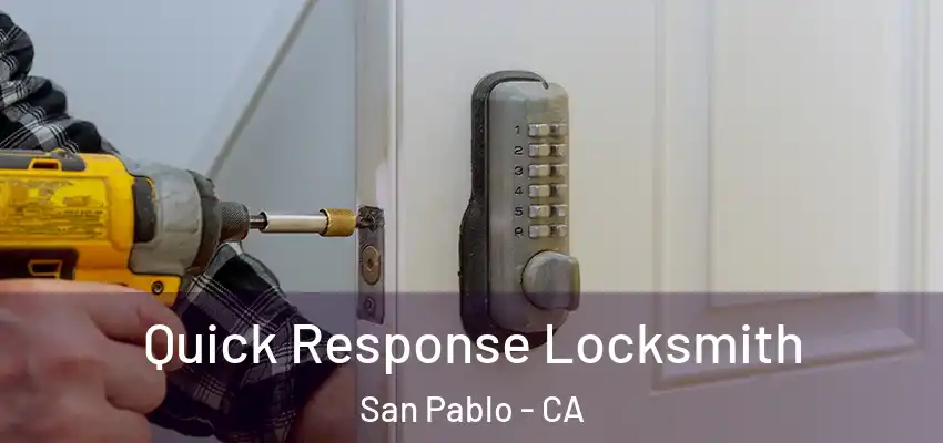 Quick Response Locksmith San Pablo - CA