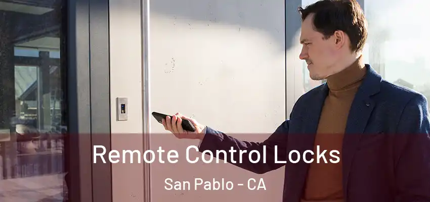  Remote Control Locks San Pablo - CA