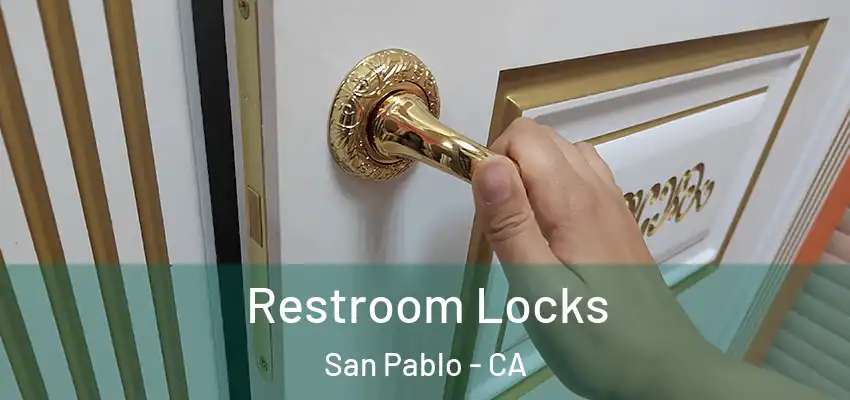 Restroom Locks San Pablo - CA